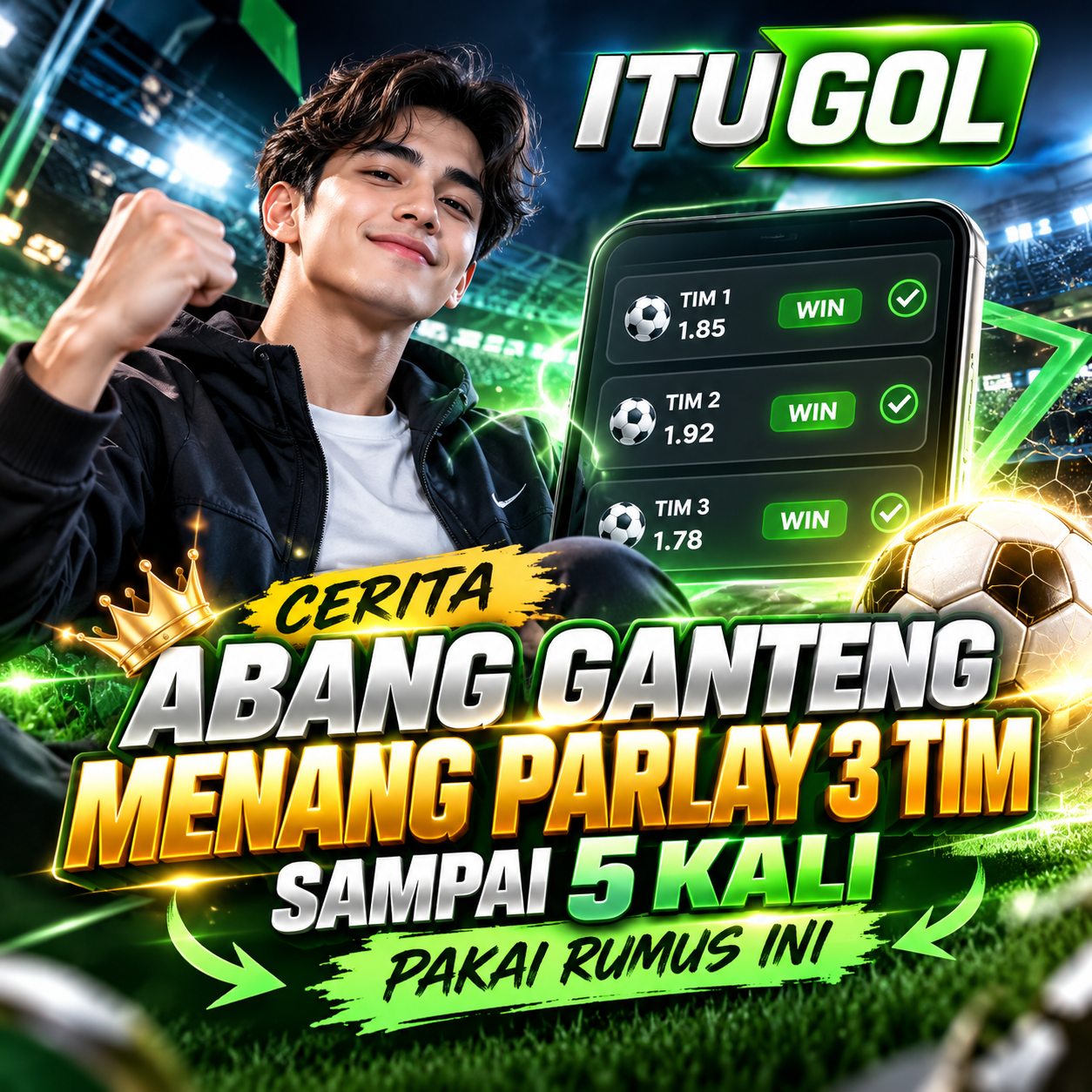 ITUGOL : Cerita Abang Ganteng Menang Parlay 3 Tim Sampai 5 Kali Pakai Rumus Ini
